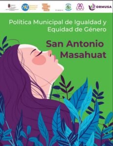 Lee más sobre el artículo Política Municipal de Igualdad y Equidad de Genero (San Antonio Masahuat)